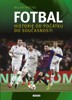 FOTBAL—HISTORIE OD POČÁTKU DO SOUČASNOSTI