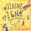 ÚŽASNÉ ŽENY, KTERÉ ZMĚNILY SVĚT
