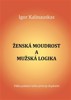 ŽENSKÁ MOUDROST A MUŽSKÁ LOGIKA