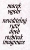 NEVIDITELNÝ RYTÍŘ ANEB ROZBŘESK IMAGINACE