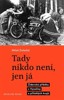 TADY NIKDO NENÍ, JEN JÁ