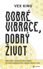 DOBRÉ VIBRACE, DOBRÝ ŽIVOT