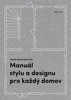 MANUÁL STYLU A DESIGNU PRO KAŽDÝ DOMOV