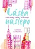 LÁSKA NASLEPO