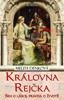KRÁLOVNA REJČKA - SEN O LÁSCE,PRAVDA O ŽIVOTĚ