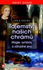 TAJEMSTVÍ NAŠICH CHRÁMŮ - MAGIE, SYMBOLY A ZÁHADNÉ JEVY