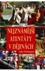 NEJZNÁMĚJŠÍ ATENTÁTY V DĚJINÁCH