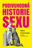 PODIVUHODNÁ HISTORIE SEXU