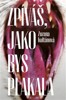 ZPÍVÁŠ, JAKO BYS PLAKALA