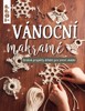 VÁNOČNÍ MAKRAMÉ - DROBNÉ PROJEKTY DRHÁNÍ PRO ZIMNÍ OBDOBÍ