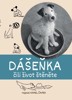 DÁŠEŇKA ČILI ŽIVOT ŠTĚNĚTE