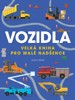 VOZIDLA - VELKÁ KNIHA PRO MALÉ NADŠENCE