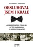 OBSLUHOVAL JSEM I KRÁLE
