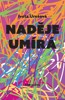 NADĚJE UMÍRÁ