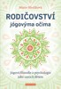 RODIČOVSTVÍ JÓGOVÝMA OČIMA - JÓGOVÁ FILOSOFIE A PSYCHOLOGIE