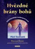 HVĚZDNÉ BRÁNY BOHŮ - TAJEMSTVÍ PROMĚNY V NADCHÁZEJÍCÍCH ČASH