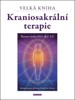 VELKÁ KNIHA KRANIOSAKRÁLNÍ TERAPIE