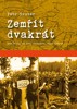 ZEMŘÍT DVAKRÁT - DVA OSUDY, NA DVOU FRONTÁCH, JEDNA RODINA