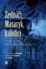 ZEDNÁŘI, MASARYK, KATOLÍCI - TRNITÁ CEST
