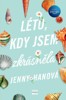 LÉTO, KDY JSEM ZKRÁSNĚLA