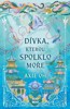 DÍVKA,KTEROU SPOLKLO MOŘE