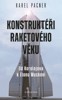KONSTRUKTÉŘI RAKETOVÉHO VĚKU-OD KOROLOJOVA K ELONU MUSKOVI
