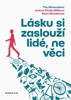 LÁSKU SI ZASLOUŽÍ LIDÉ, NE VĚCI