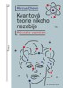 KVANTOVÁ TEORIE NIKOHO NEZABIJE - PRŮVODCE VESMÍREM