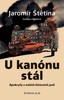 U KANÓNU STÁL - APOKRYFY Z NAŠICH BITEVNÍCH POLÍ