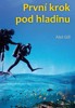 PRVNÍ KROK POD HLADINU