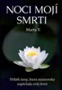 NOCI MOJÍ SMRTI