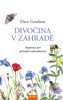 DIVOČINA V ZAHRADĚ - INSPIRACE PRO PŘÍRODNÍ ZAHRADNIČENÍ