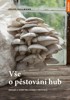 VŠE O PĚSTOVÁNÍ HUB - NÁVODY A RADY PRO DOMÁCÍ PĚSTITELE
