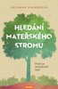 HLEDÁNÍ MATEŘSKÉHO STROMU - POUŤ ZA MOUDROSTÍ LESA