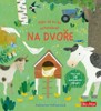 KDO SE TO TU SCHOVÁVÁ? NA DVOŘE - KNÍŽKA S ODKLÁPĚCÍMI OKÉN.