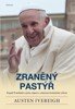 ZRANĚNÝ PASTÝŘ - PAPEŽ FRANTIŠEK A JEHO