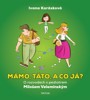 MÁMO, TÁTO, A CO JÁ?