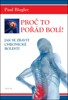 PROČ TO POŘÁD BOLÍ? - JAK SE ZBAVIT CHRONICKÉ BOLESTI