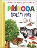 PŘÍRODA KOLEM NÁS - DĚTSKÁ ILUSTROVANÁ ENCYKLOPEDIE