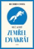 MUŽ, KTERÝ ZEMŘEL DVAKRÁT