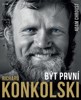 RICHARD KONKOLSKI - BÝT PRVNÍ