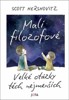 MALÍ FILOZOFOVÉ