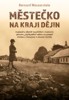 MĚSTEČKO NA KRAJI DĚJIN
