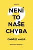 NENÍ TO NAŠE CHYBA?
