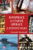 KONSPIRACE A UTAJENÉ OPERACE 2. SVĚTOVÉ VÁLKY