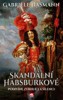 SKANDÁLNÍ HABSBURKOVÉ - PODIVÍNI, ZVRHLÍCI A ŠÍLENCI