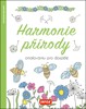 HARMONIE PŘÍRODY - OMALOVÁNKY PRO DOSPĚLÉ
