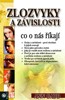 ZLOZVYKY A ZÁVISLOSTI - CO O NÁS ŘÍKAJÍ