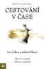 CESTOVÁNÍ V ČASE  JEN FAKTA A ŽÁDNÁ FIKCE! SKUTEČNÉ PŘÍPADY