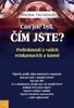 ČÍM JSTE BYLI,ČÍM JSTE? PODROBNOSTI O REINKARNACÍCH A KARMĚ
